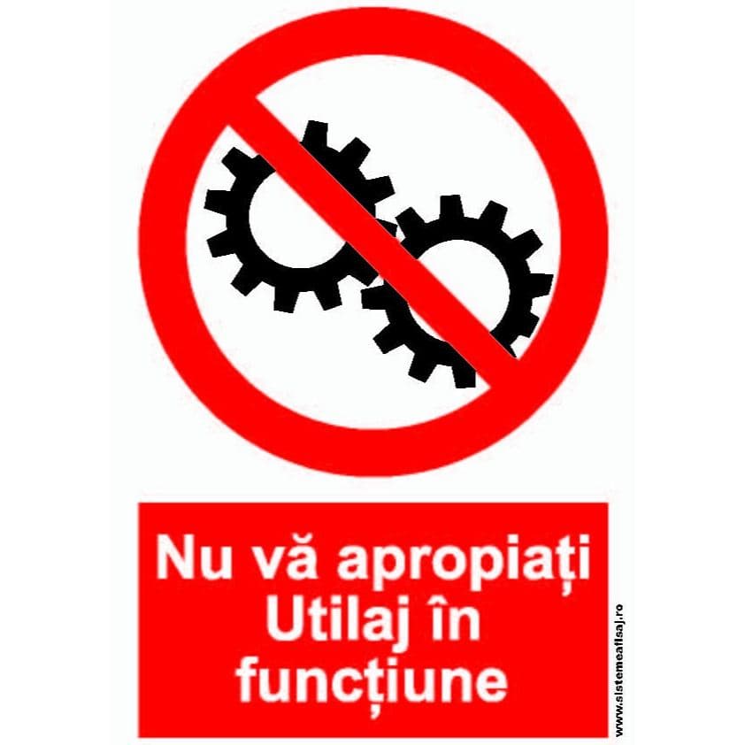 Semn Indicator Nu Va Apropiati Utilaj In Functiune